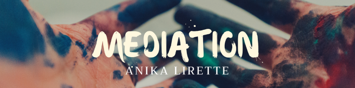 Mediation – Anika Lirette