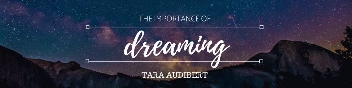The Importance of Dreaming – Tara Audibert