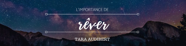 L'importance de rêver – Tara Audibert